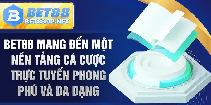 BET88 mang đến một nền tảng cá cược trực tuyến phong phú và đa dạng