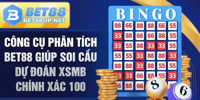 Công cụ phân tích BET88 giúp Soi Cầu Dự Đoán XSMB Chính Xác 100