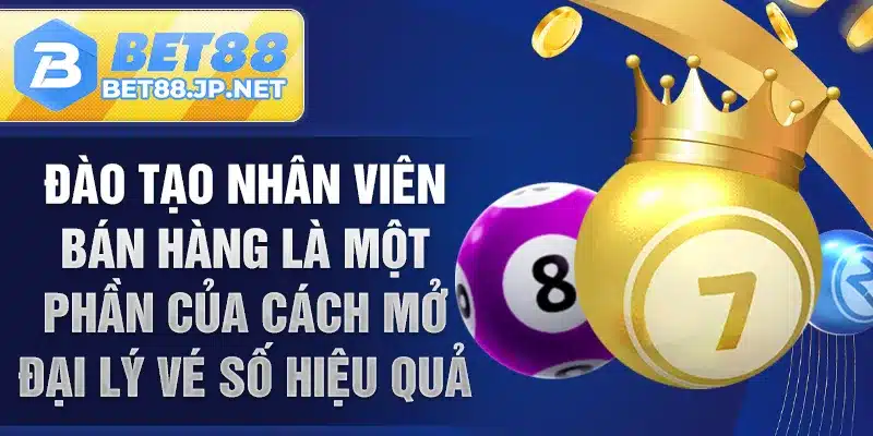 Đào tạo nhân viên bán hàng là một phần của cách mở đại lý vé số hiệu quả