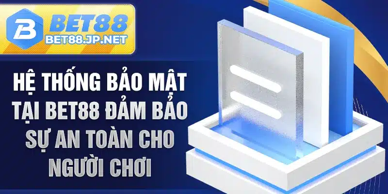 Hệ thống bảo mật tại BET88 đảm bảo sự an toàn cho người chơi