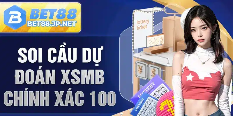 Soi Cầu Dự Đoán XSMB Chính Xác 100