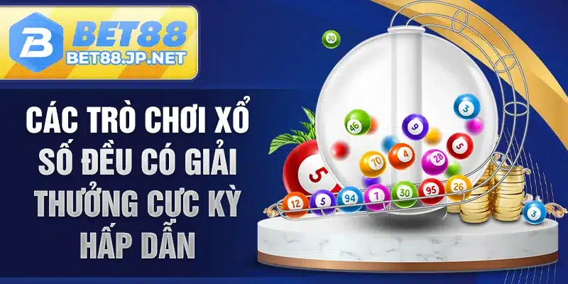 Các trò chơi xổ số đều có giải thưởng cực kỳ hấp dẫn