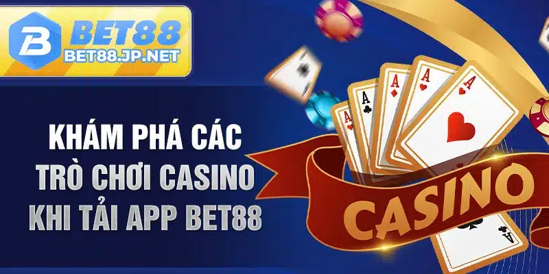 Khám phá các trò chơi casino khi tải app BET88