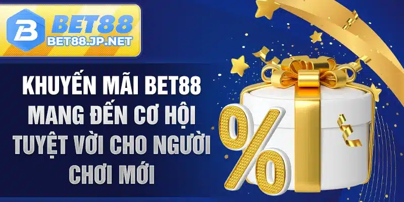 Khuyến mãi BET88 mang đến cơ hội tuyệt vời cho người chơi mới