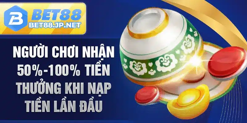 Người chơi nhận 50%-100% tiền thưởng khi nạp tiền lần đầu