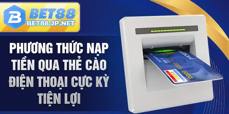 Phương thức nạp tiền qua thẻ cào điện thoại cực kỳ tiện lợi 