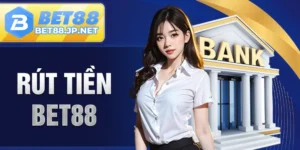 Rút tiền BET88